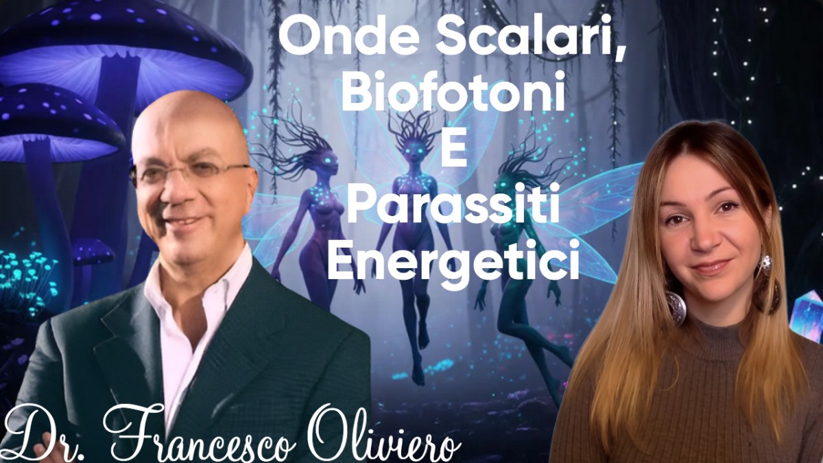Onde Scalari, Biofotoni e… Parassiti. Con dr. Francesco&nbsp;Oliviero